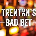 trenton s bad bet